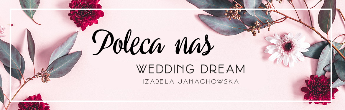 Kwiaciarnię Kwiatem malowane poleca Wedding Dream Izabela Janachowska